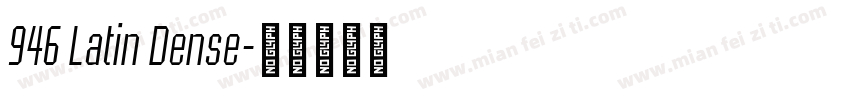 946 Latin Dense字体转换